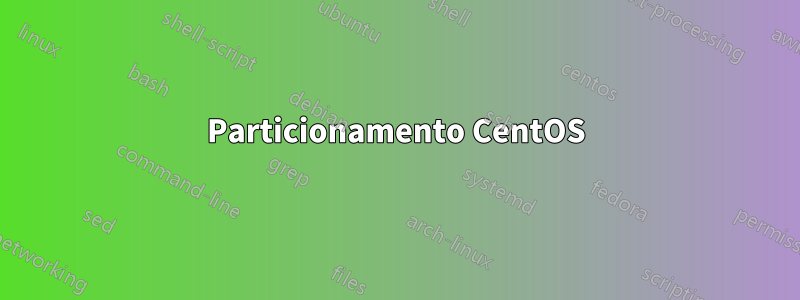 Particionamento CentOS