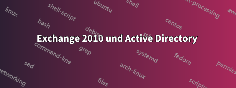 Exchange 2010 und Active Directory