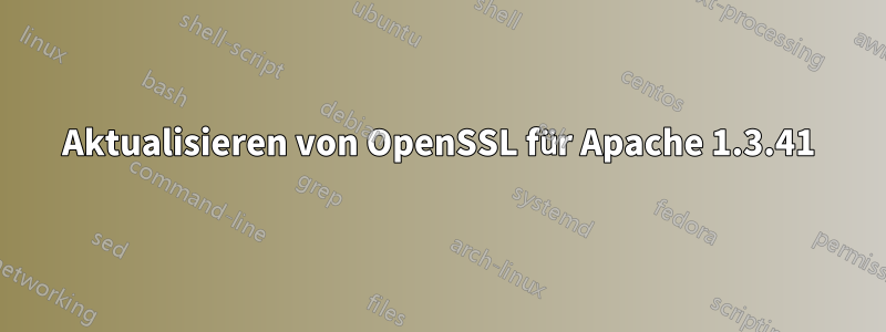 Aktualisieren von OpenSSL für Apache 1.3.41