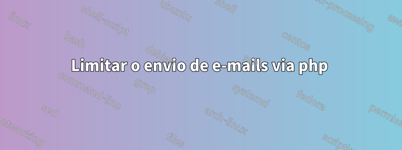 Limitar o envio de e-mails via php