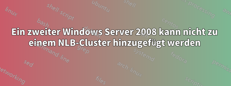 Ein zweiter Windows Server 2008 kann nicht zu einem NLB-Cluster hinzugefügt werden