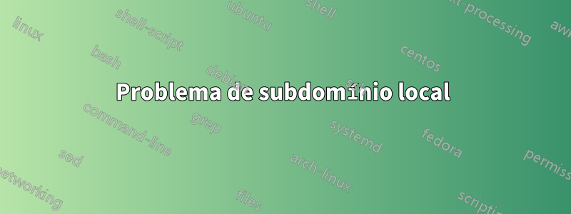 Problema de subdomínio local