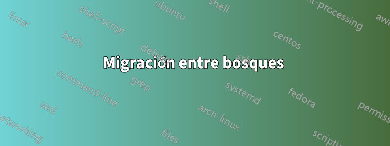 Migración entre bosques