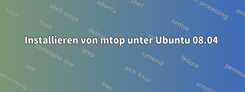 Installieren von mtop unter Ubuntu 08.04