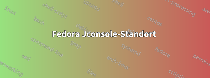Fedora Jconsole-Standort