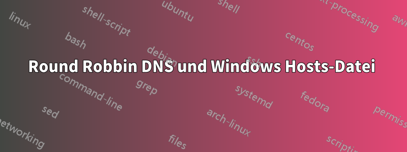 Round Robbin DNS und Windows Hosts-Datei