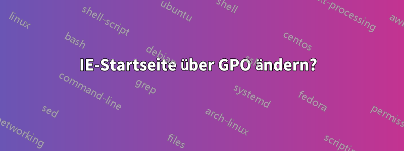 IE-Startseite über GPO ändern? 
