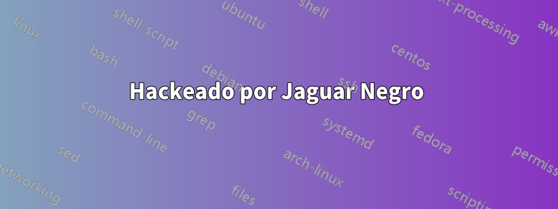 Hackeado por Jaguar Negro