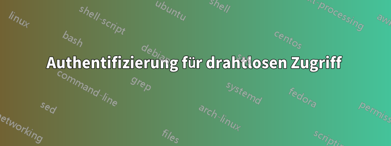 Authentifizierung für drahtlosen Zugriff