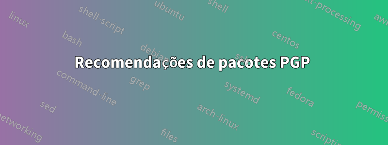 Recomendações de pacotes PGP