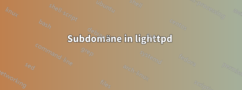 Subdomäne in lighttpd