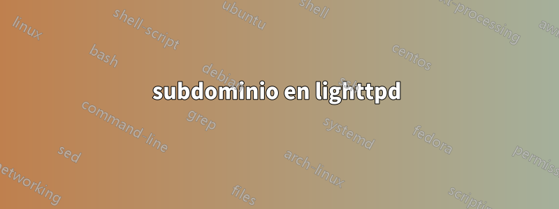 subdominio en lighttpd