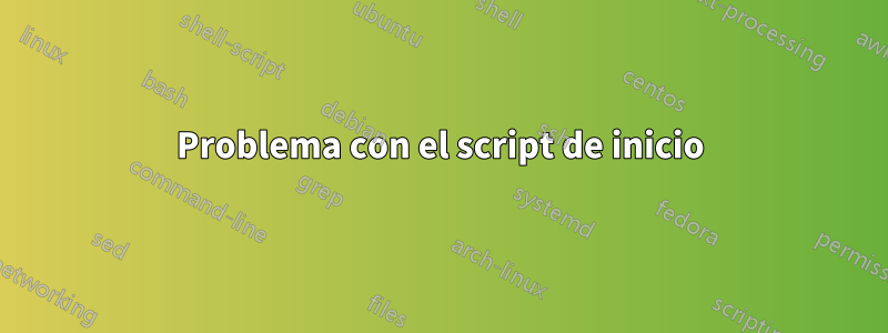 Problema con el script de inicio