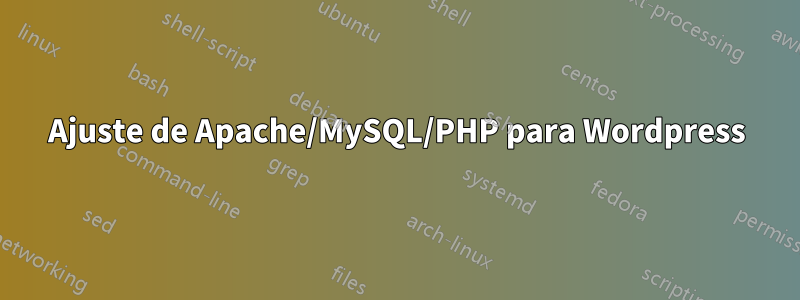 Ajuste de Apache/MySQL/PHP para Wordpress