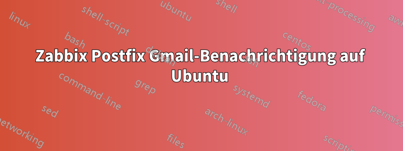 Zabbix Postfix Gmail-Benachrichtigung auf Ubuntu