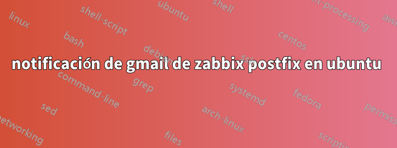 notificación de gmail de zabbix postfix en ubuntu