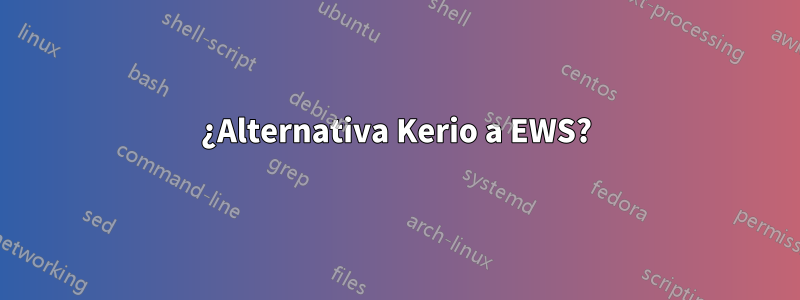 ¿Alternativa Kerio a EWS?