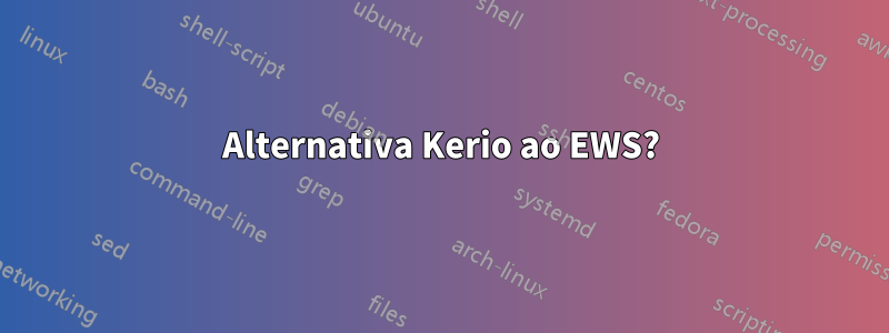 Alternativa Kerio ao EWS?