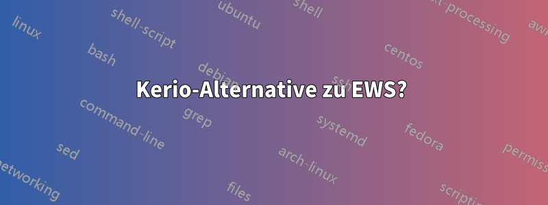 Kerio-Alternative zu EWS?