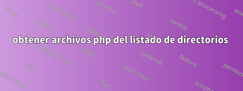 obtener archivos php del listado de directorios