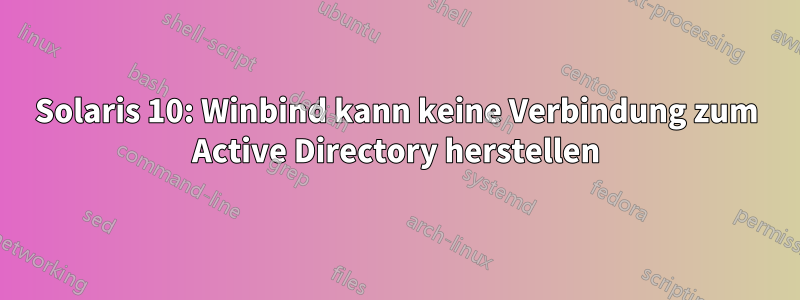 Solaris 10: Winbind kann keine Verbindung zum Active Directory herstellen