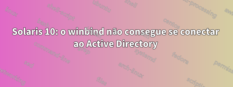 Solaris 10: o winbind não consegue se conectar ao Active Directory