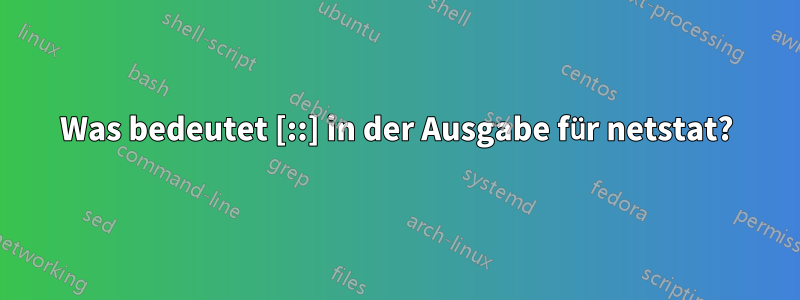 Was bedeutet [::] in der Ausgabe für netstat?