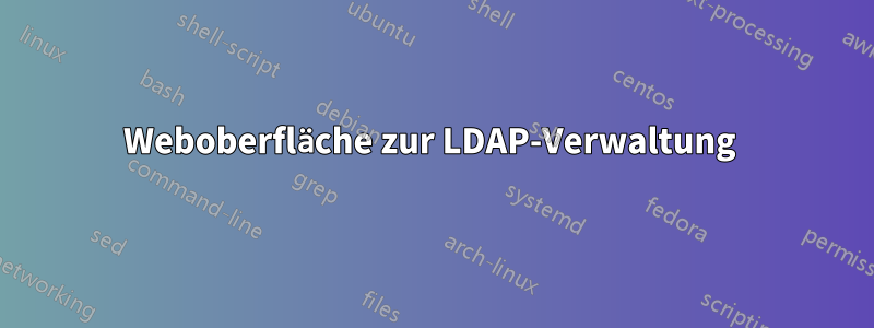 Weboberfläche zur LDAP-Verwaltung 