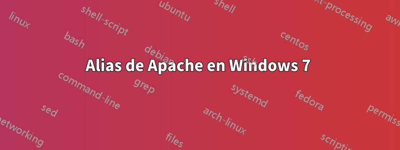 Alias ​​de Apache en Windows 7