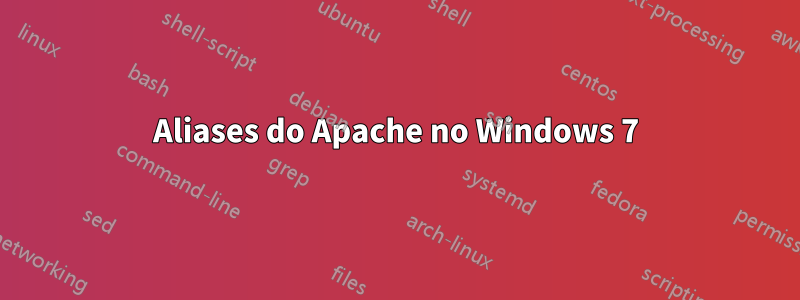 Aliases do Apache no Windows 7