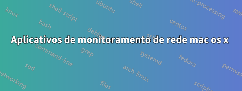 Aplicativos de monitoramento de rede mac os x