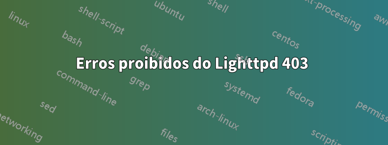 Erros proibidos do Lighttpd 403