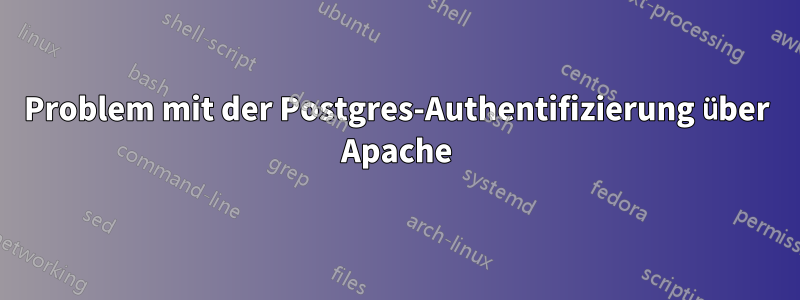 Problem mit der Postgres-Authentifizierung über Apache