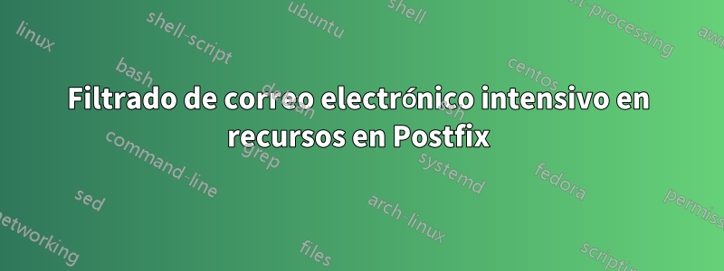 Filtrado de correo electrónico intensivo en recursos en Postfix