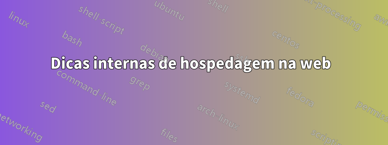Dicas internas de hospedagem na web