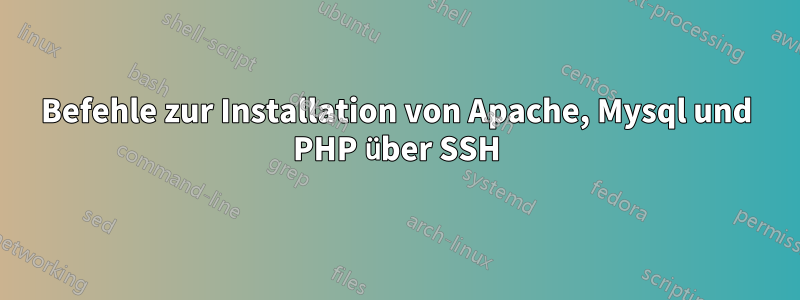 Befehle zur Installation von Apache, Mysql und PHP über SSH