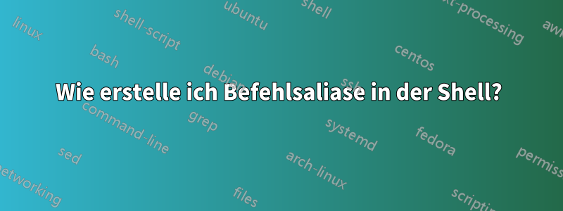 Wie erstelle ich Befehlsaliase in der Shell?