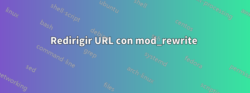 Redirigir URL con mod_rewrite