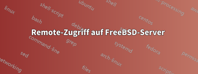 Remote-Zugriff auf FreeBSD-Server