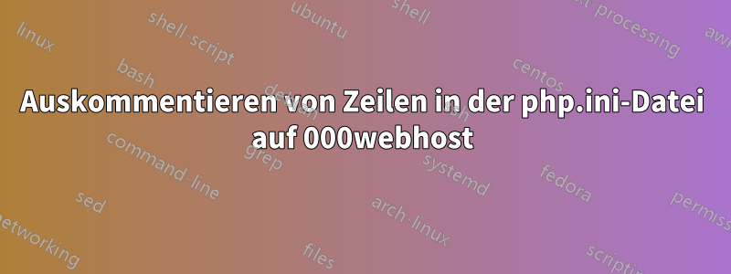 Auskommentieren von Zeilen in der php.ini-Datei auf 000webhost