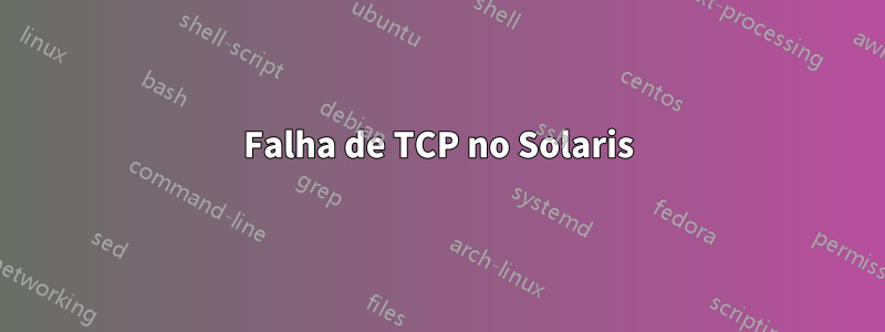 Falha de TCP no Solaris