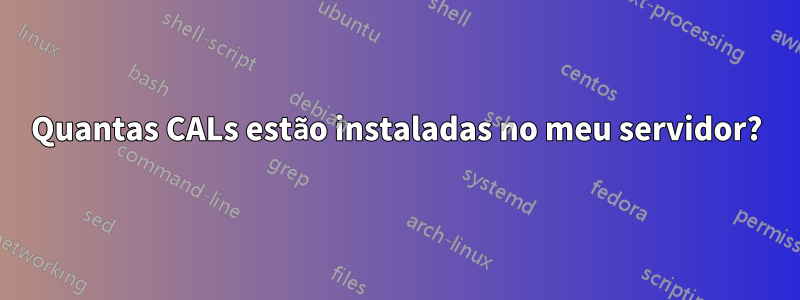 Quantas CALs estão instaladas no meu servidor?