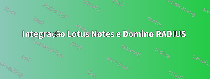 Integração Lotus Notes e Domino RADIUS