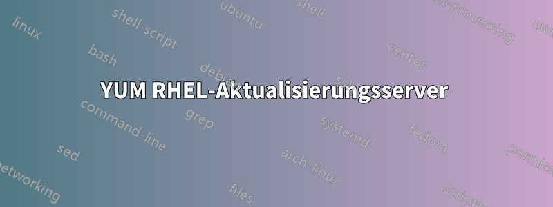 YUM RHEL-Aktualisierungsserver