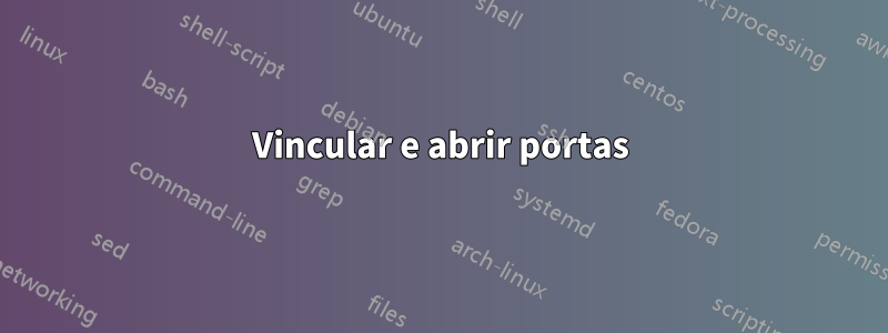 Vincular e abrir portas