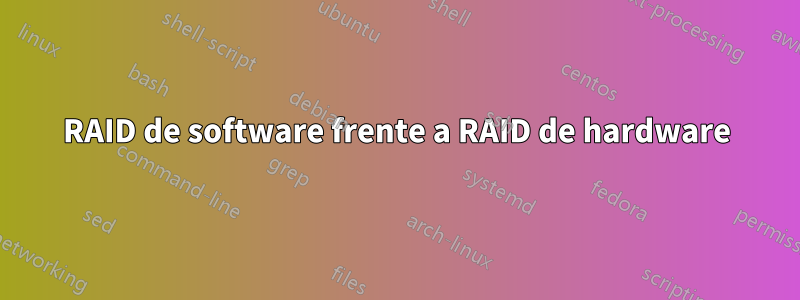 RAID de software frente a RAID de hardware