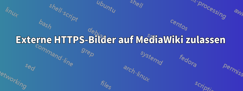 Externe HTTPS-Bilder auf MediaWiki zulassen