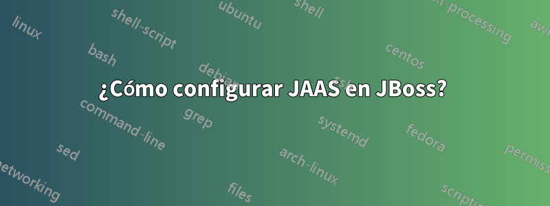 ¿Cómo configurar JAAS en JBoss?