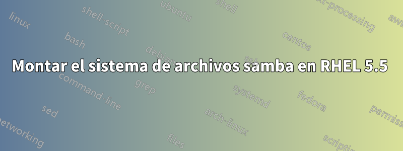 Montar el sistema de archivos samba en RHEL 5.5