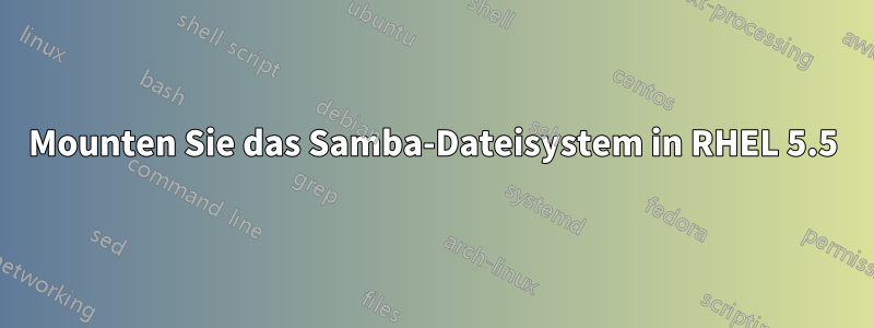 Mounten Sie das Samba-Dateisystem in RHEL 5.5